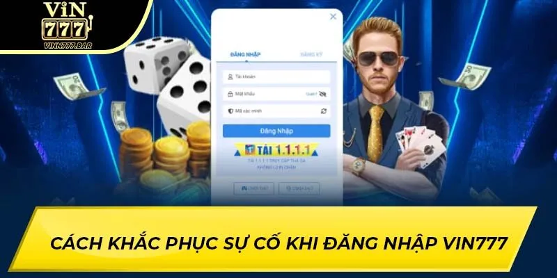 Cách khắc phục sự cố khi đăng nhập Vin777