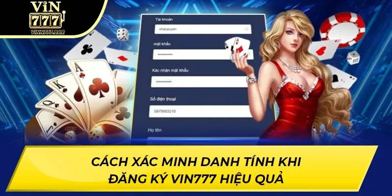 Cách Xác Minh Danh Tính Khi Đăng Ký VIN777 Hiệu Quả