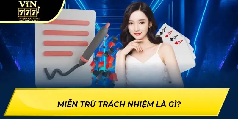 Miễn trừ trách nhiệm là gì?