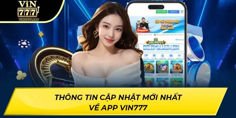 Thông tin cập nhật mới nhất về app Vin777