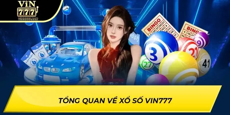 Tổng quan về xổ số VIN777